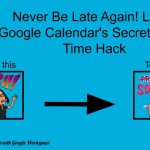 Never Be Late Again Google Calendars Secret Travel Time Hack